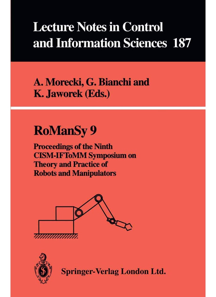 RoManSy 9: Proceedings of the Ninth CISM-IFToMM Symposium on Theory and Practice of Robots and Manipulators 
