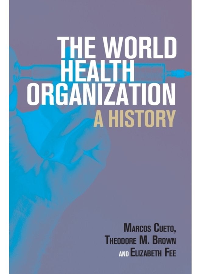 The World Health Organization A History - Paperback