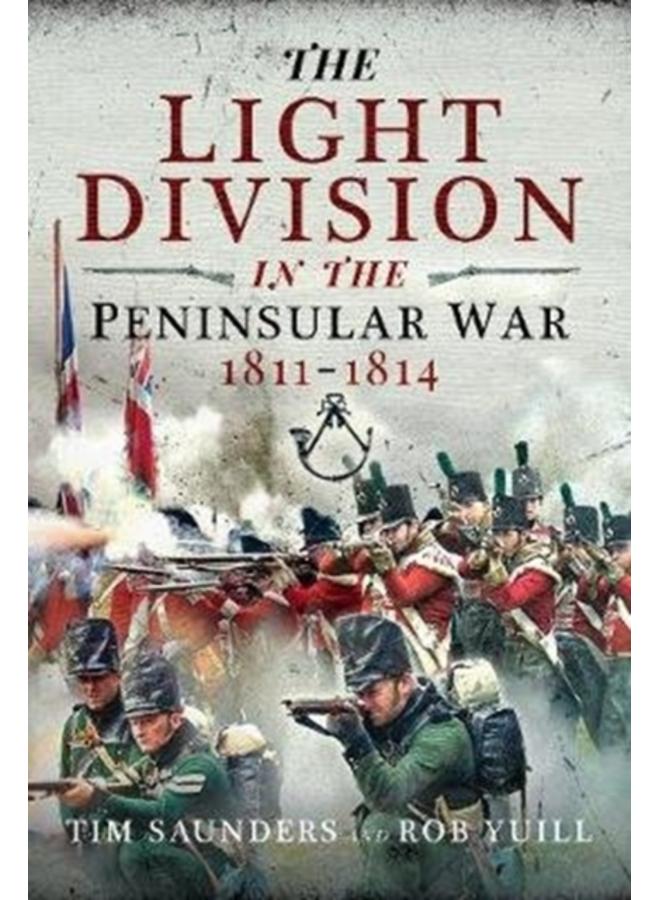 The Light Division in the Peninsular War, 1811-1814 