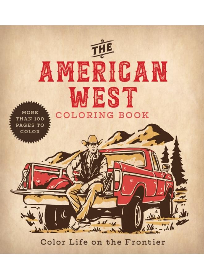 American West Coloring Book : Color Life on the Frontier - More Than 100 Pages to Color 