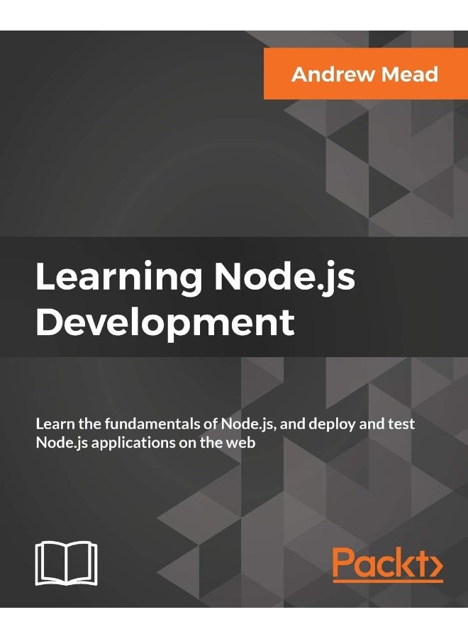 Learning Node.js Development: Learn the fundamentals of Node.js, and deploy and test Node.js applications on the web