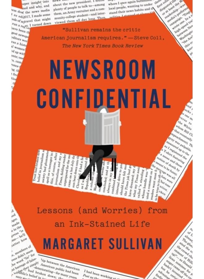 Newsroom Confidential : Lessons (and Worries) from an Ink-Stained Life 