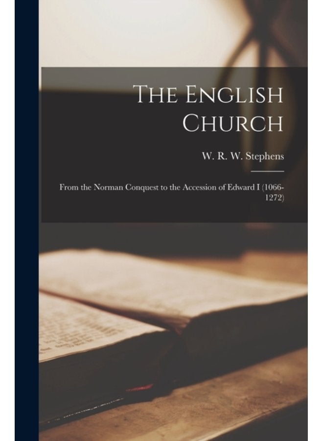 The English Church From the Norman Conquest to the Accession of Edward I 1066 1272 - Paperback