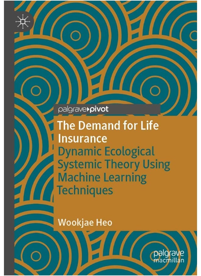 The Demand for Life Insurance: Dynamic Ecological Systemic Theory Using Machine Learning Techniques 