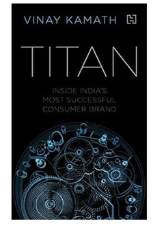 Titan: Inside India's Most Successful Consumer Brand Hardcover