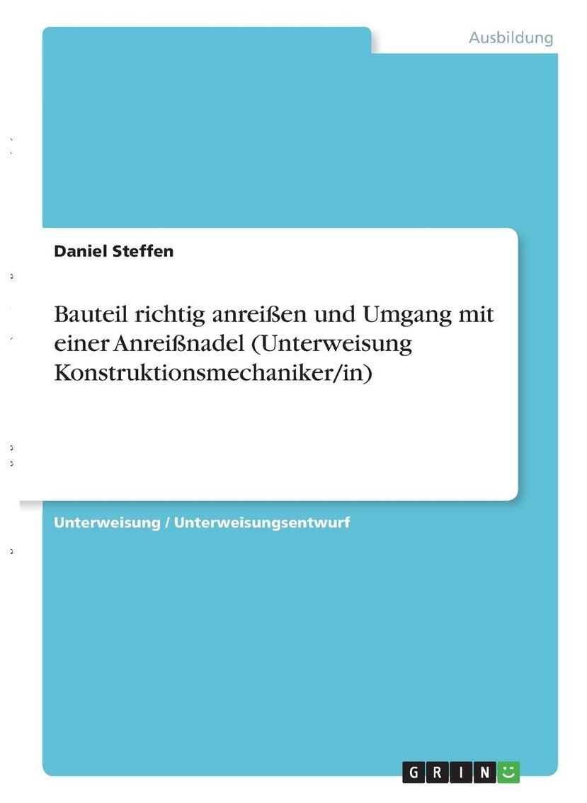 Bauteil richtig anreißen und Umgang mit einer Anreißnadel (Unterweisung Konstruktionsmechaniker/in) 