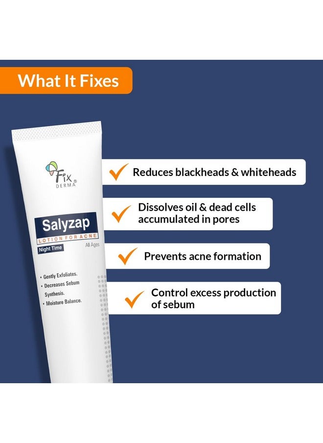FIXDERMA Salyzap Lotion Night Time, With Salicylic Acid Helps In Moisture Balance, For Acne Scars, Pimples, Unclogs Pores, Exfoliator, Soothes Redness, Suitable For Oily And Acne-Prone Skin, 20Ml  - Image 3