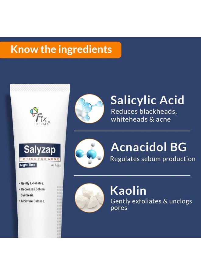 FIXDERMA Salyzap Lotion Night Time, With Salicylic Acid Helps In Moisture Balance, For Acne Scars, Pimples, Unclogs Pores, Exfoliator, Soothes Redness, Suitable For Oily And Acne-Prone Skin, 20Ml  - Image 4