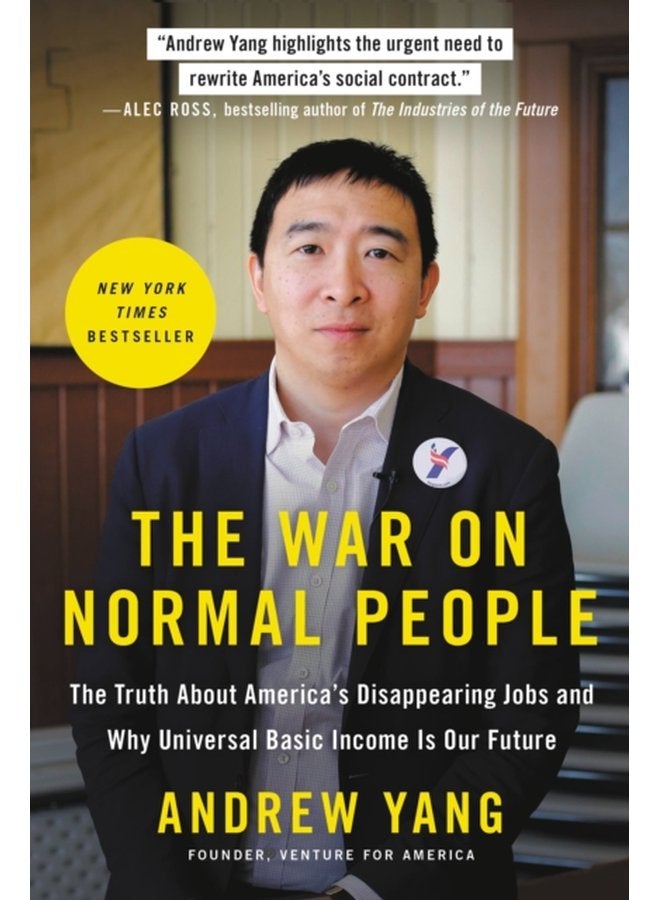 The War on Normal People The Truth About America s Disappearing Jobs and Why Universal Basic Income Is Our Future - Paperback