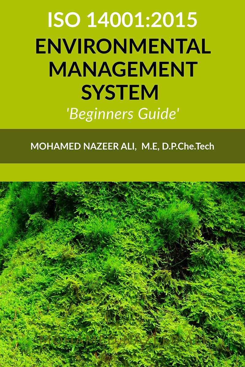ISO 14001:2015 - Environmental Management System (EMS) ‘Beginners Guide’ : Short & Brief explanation of each clauses with plenty of examples. Even fresher's can easily implement ISO 14001:2015.