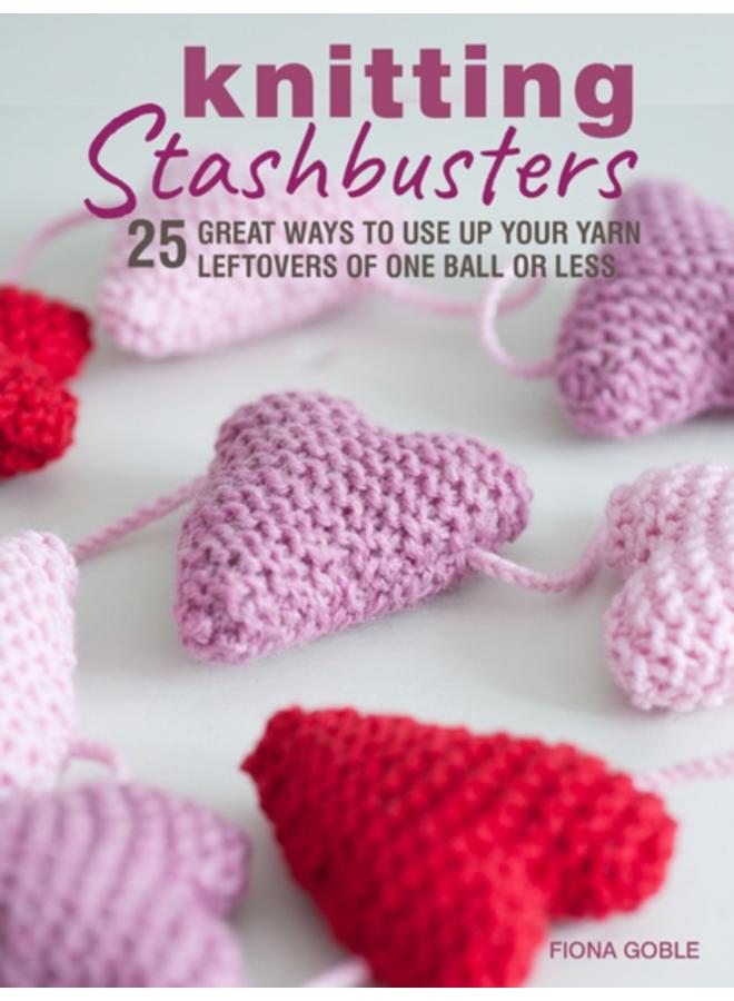 Knitting Stashbusters : 25 Great Ways to Use Up Your Yarn Leftovers of One Ball or Less 