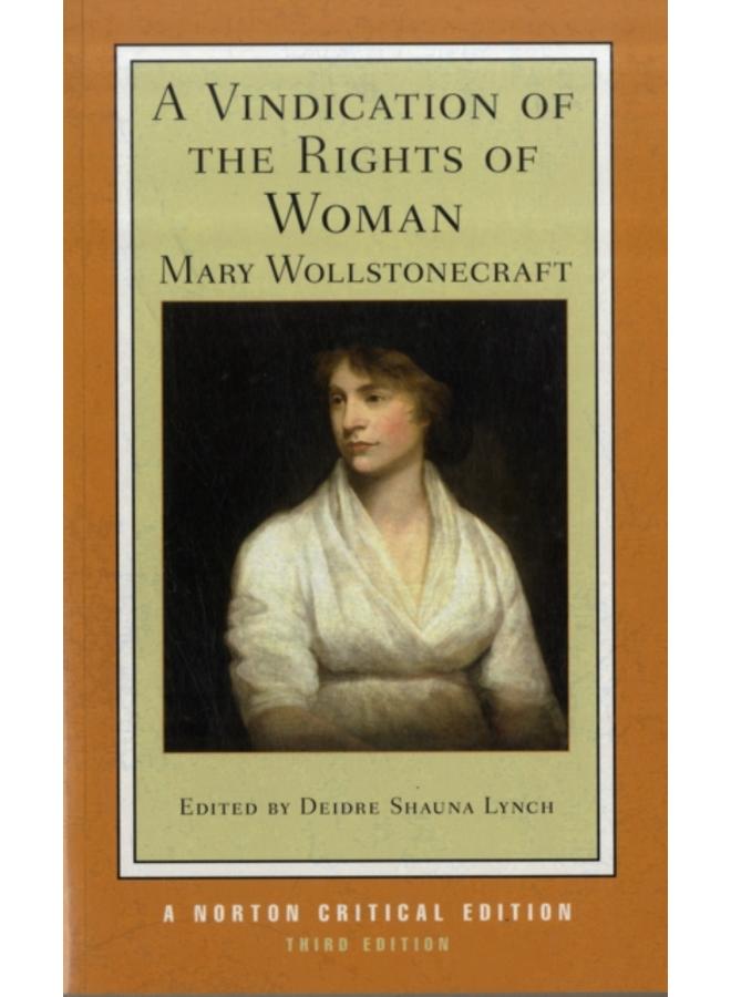 A Vindication of the Rights of Woman : A Norton Critical Edition : 0 