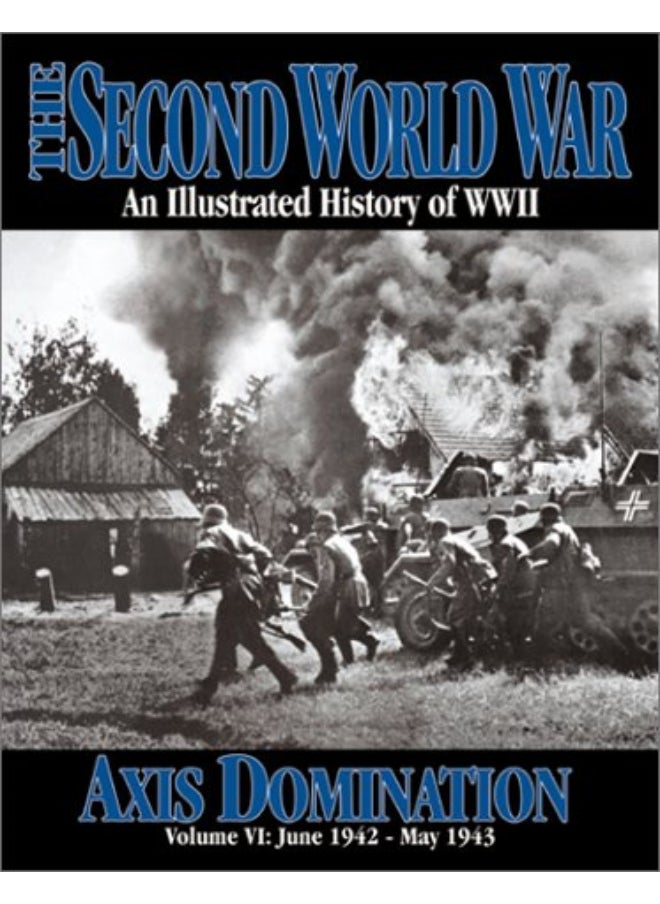 The Second World War Vol. 6 - Axis Domination (The 2nd World War) 