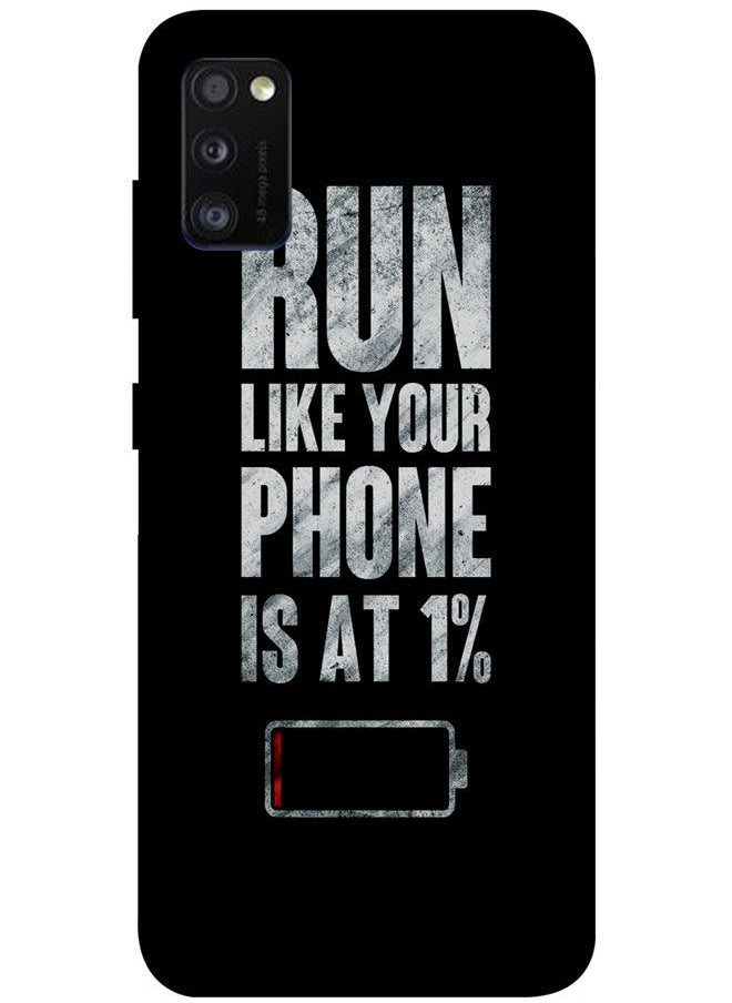 EYE CATCH Protective Case Cover For Samsung Galaxy A41 Smart Series Printed Protective Case Cover for Samsung A41 Run Like Your Phone Is At 1%  - Image 1