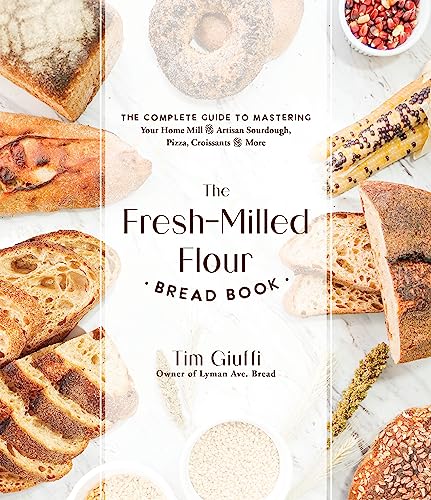 The Freshmilled Flour Bread Book The Complete Guide To Mastering Your Home Mill For Artisan Sourdo  - Image 1