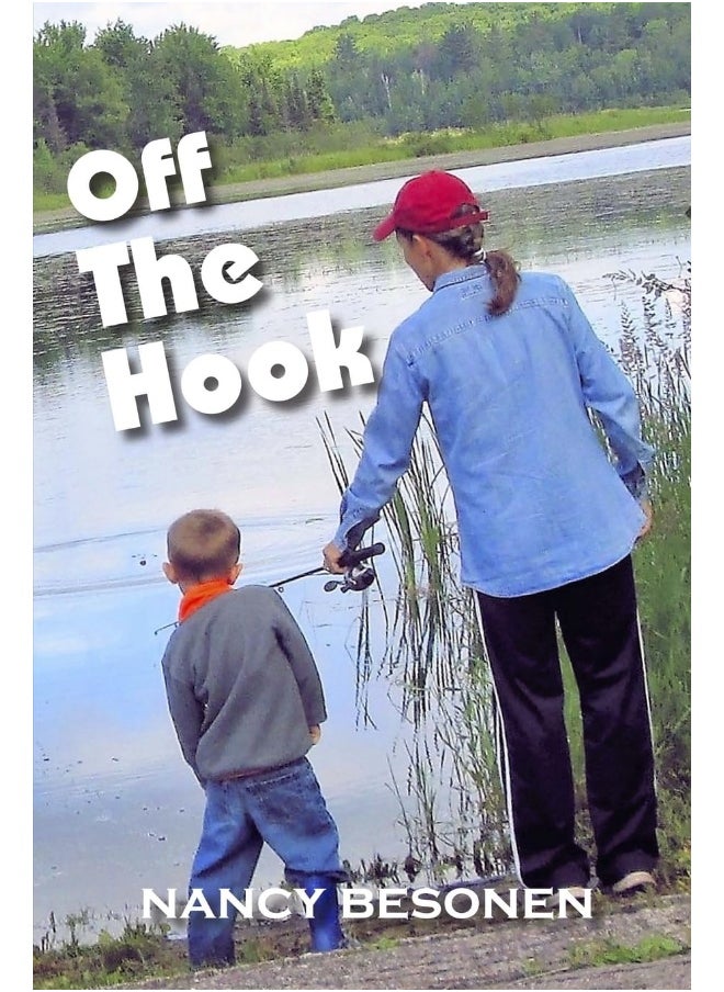 Off the Hook: Off-Beat Reporter's Tales from Michigan's Upper Peninsula (U.P.) 