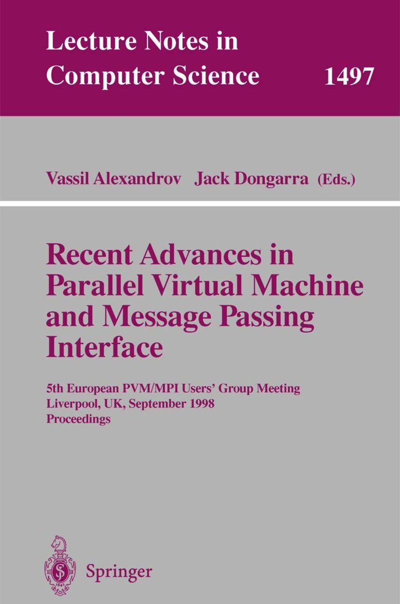 Recent Advances in Parallel Virtual Machine and Message Passing Interface: 5th European PVM/MPI Users' Group Meeting, Liverpool, UK, September 7-9, 1998, Proceedings 