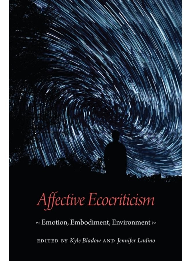 Affective Ecocriticism Emotion Embodiment Environment - Paperback