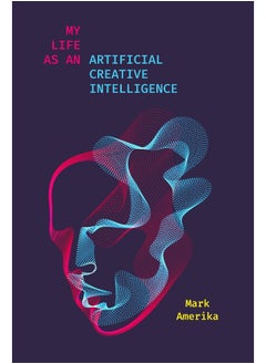 My Life as an Artificial Creative Intelligence: A Speculative Fiction 