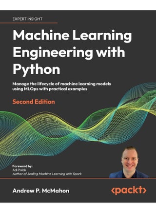 Packt Machine Learning Engineering with Python - Second Edition: Manage the lifecycle of machine learning models using MLOps with practical examples - pzsku/ZB2302F1A3131AF6C3E01Z/45/1748329103/5a5ea7cb-d44d-4de3-803a-23d8e10adacc