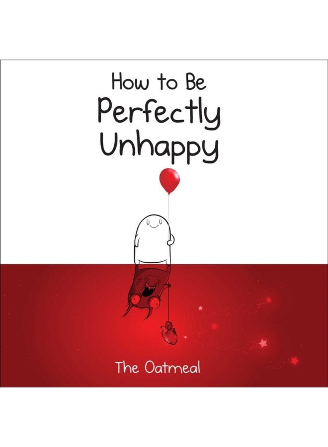 How to Be Perfectly Unhappy - Hardback