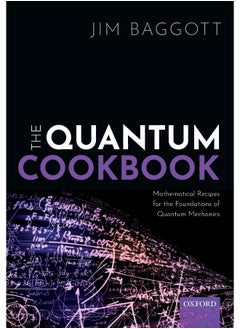 The Quantum Cookbook: Mathematical Recipes for the Foundations of Quantum Mechanics 