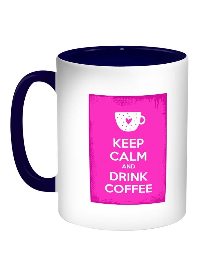 Keep Calm And Drink Coffee Printed Coffee Mug Pink/White/Blue 11ounce