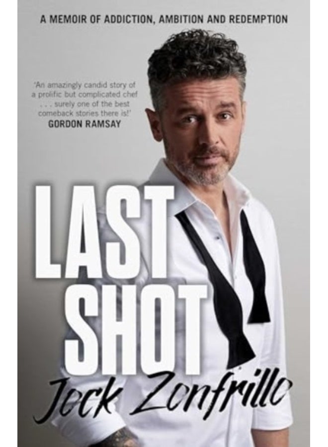 Last Shot: A memoir of addiction, ambition and redemption 