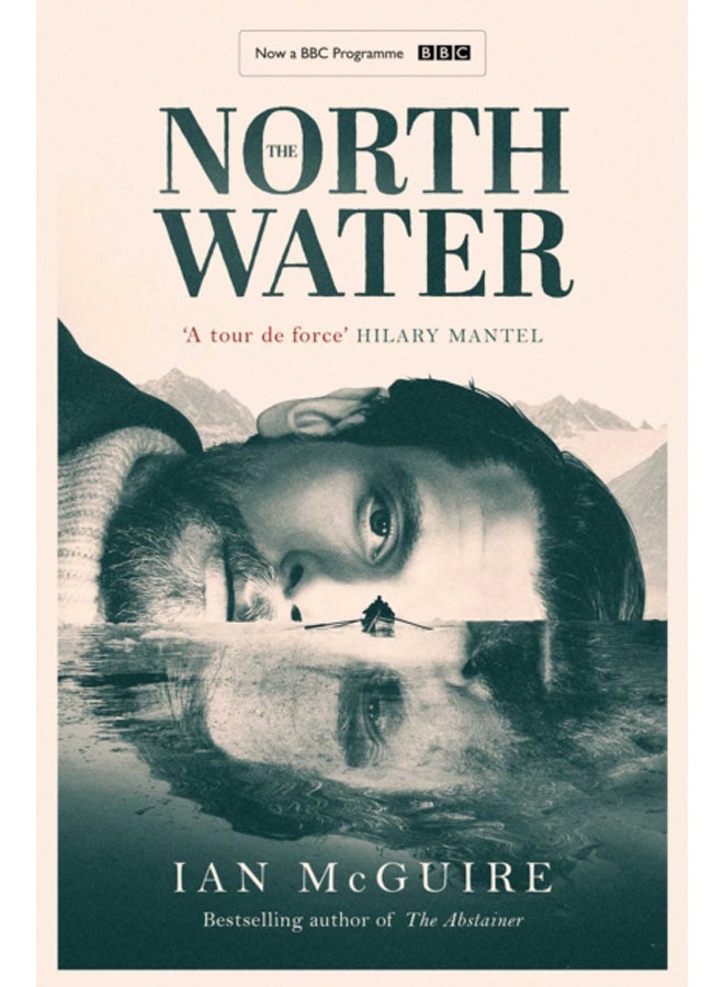 The North Water : Now a major BBC TV series starring Colin Farrell, Jack O'Connell and Stephen Graham 