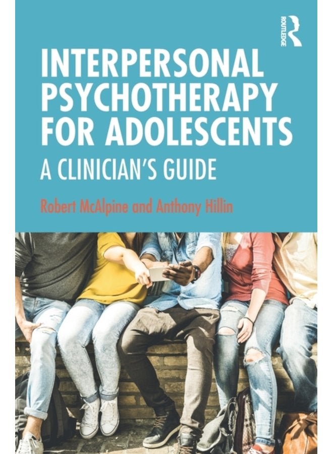 Interpersonal Psychotherapy for Adolescents A Clinician s Guide - Paperback