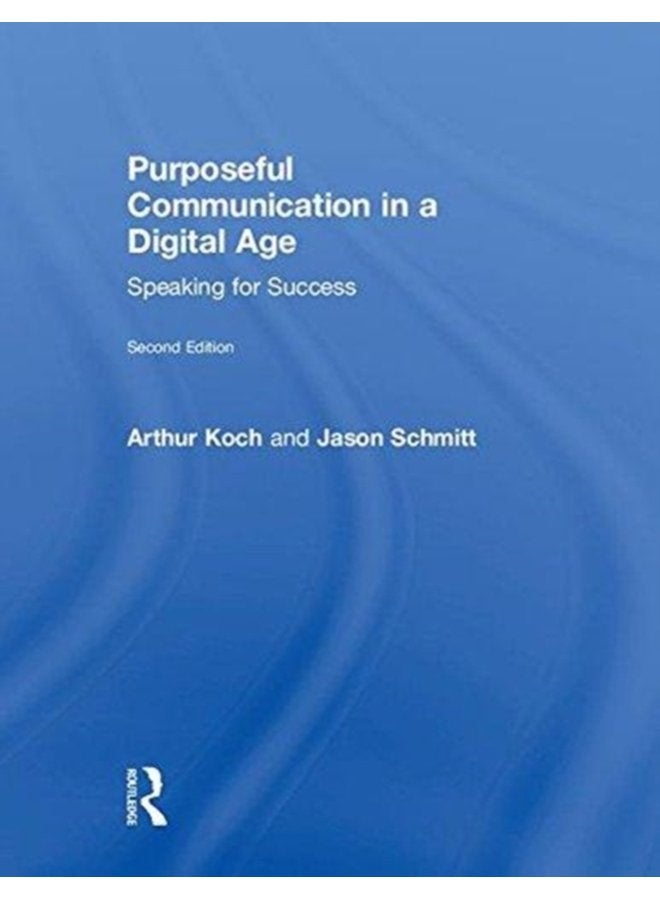 Purposeful Communication in a Digital Age Speaking for Success - Hardback