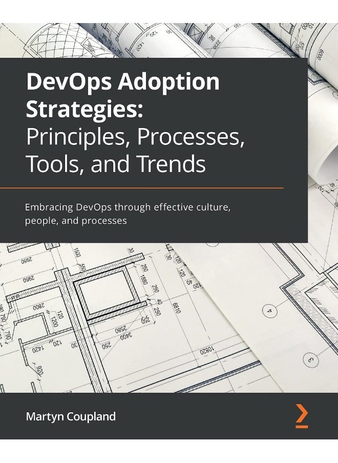 DevOps Adoption Strategies: Embracing DevOps through effective culture, people, and processes