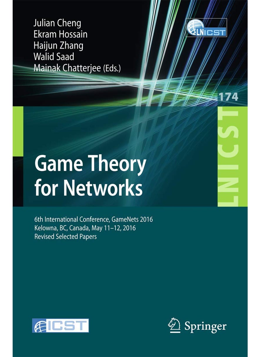 Game Theory for Networks: 6th International Conference, GameNets 2016, Kelowna, BC, Canada, May 11-12, 2016, Revised Selected Papers 