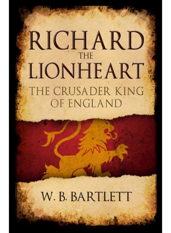 Richard the Lionheart : The Crusader King of England 