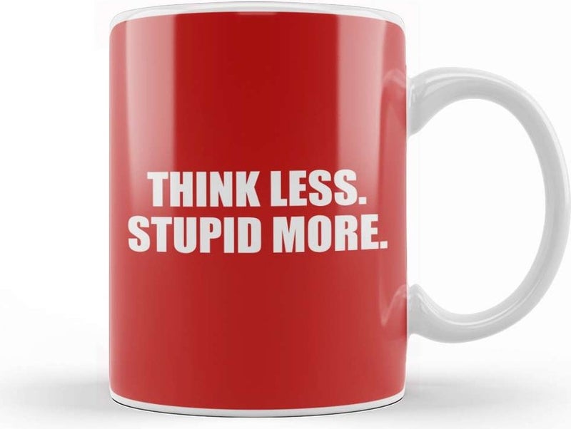 Print Shop Think Less Stupid More Mug Porcelain