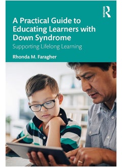 A Practical Guide to Educating Learners with Down Syndrome: Supporting Lifelong Learning 