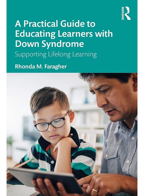 A Practical Guide to Educating Learners with Down Syndrome: Supporting Lifelong Learning