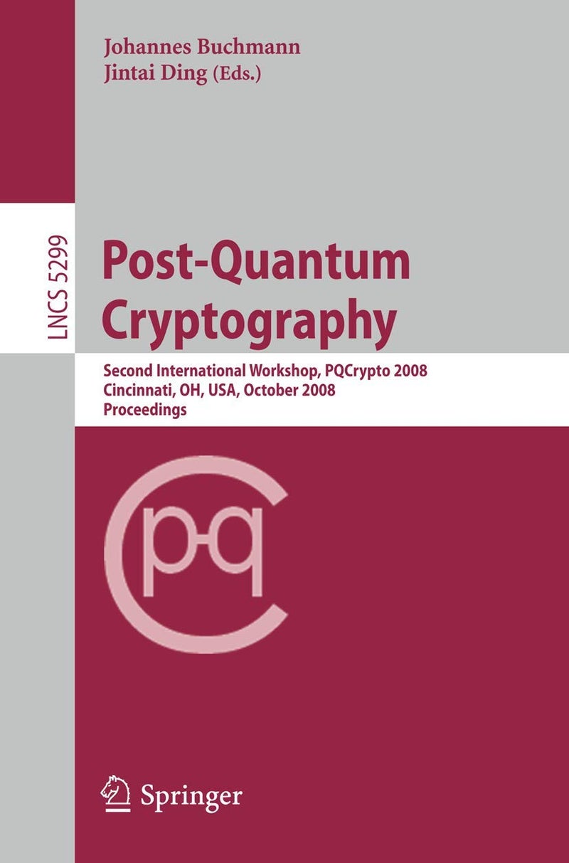Post-Quantum Cryptography: Second International Workshop, PQCrypto 2008 Cincinnati, OH, USA October 17-19, 2008 Proceedings 