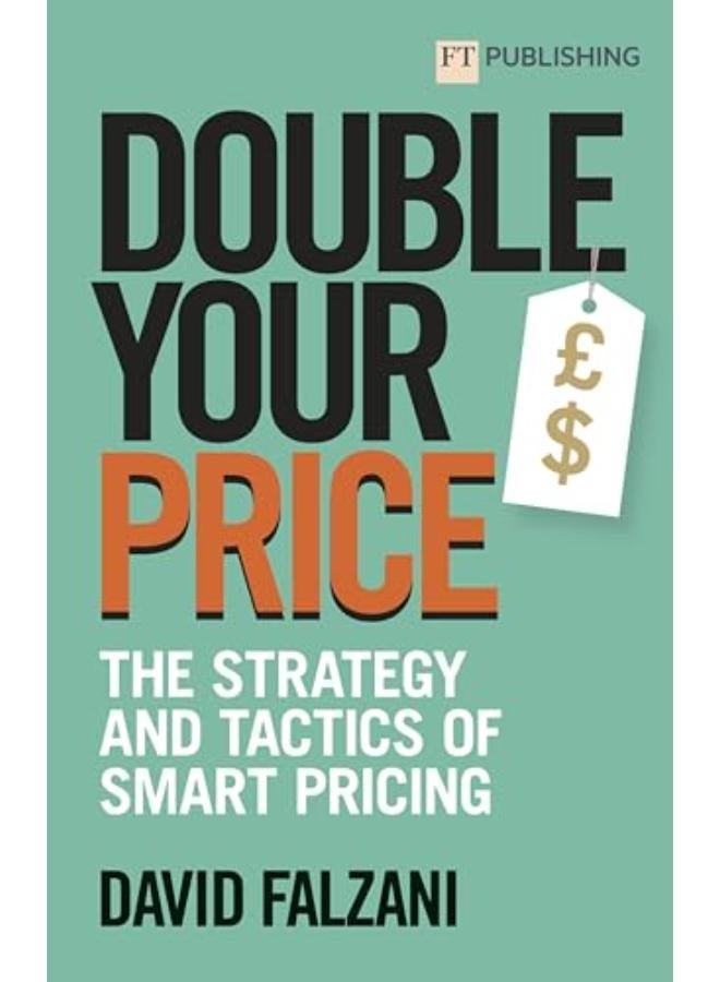 Double your Price: The Strategy and Tactics of Smart Pricing 