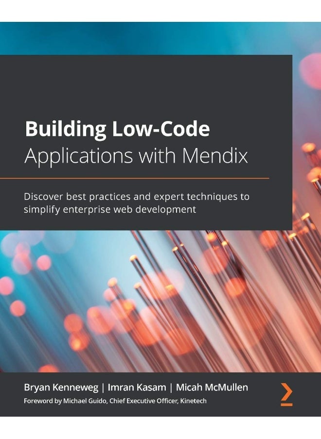 Packt Building Low-Code Applications with Mendix: Discover best practices and expert techniques to simplify enterprise web development 