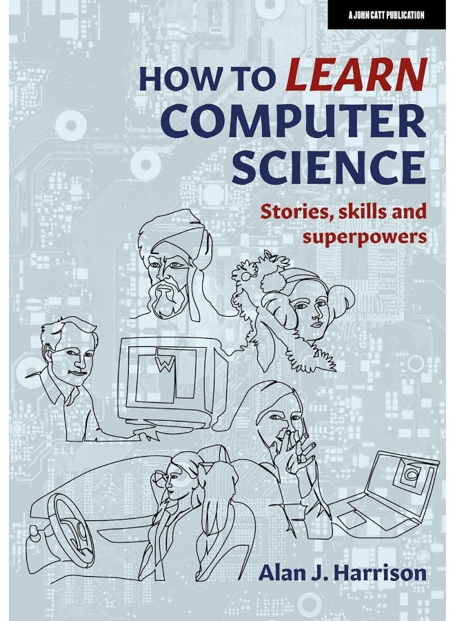 How to Learn Computer Science: Stories, skills and superpowers