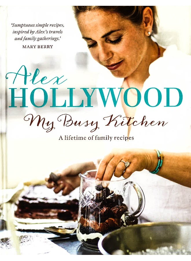 Alex Hollywood: My Busy Kitchen - A Lifetime Of Family Recipes - Image 1