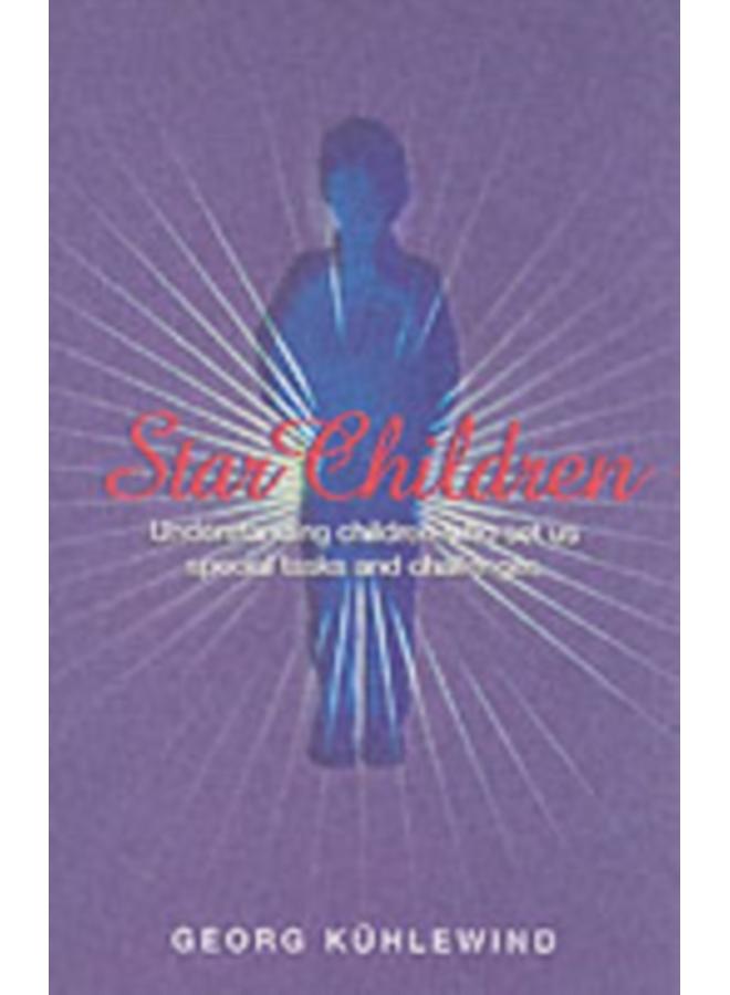 Star Children : Understanding Children Who Set Us Special Tasks and Challenges 