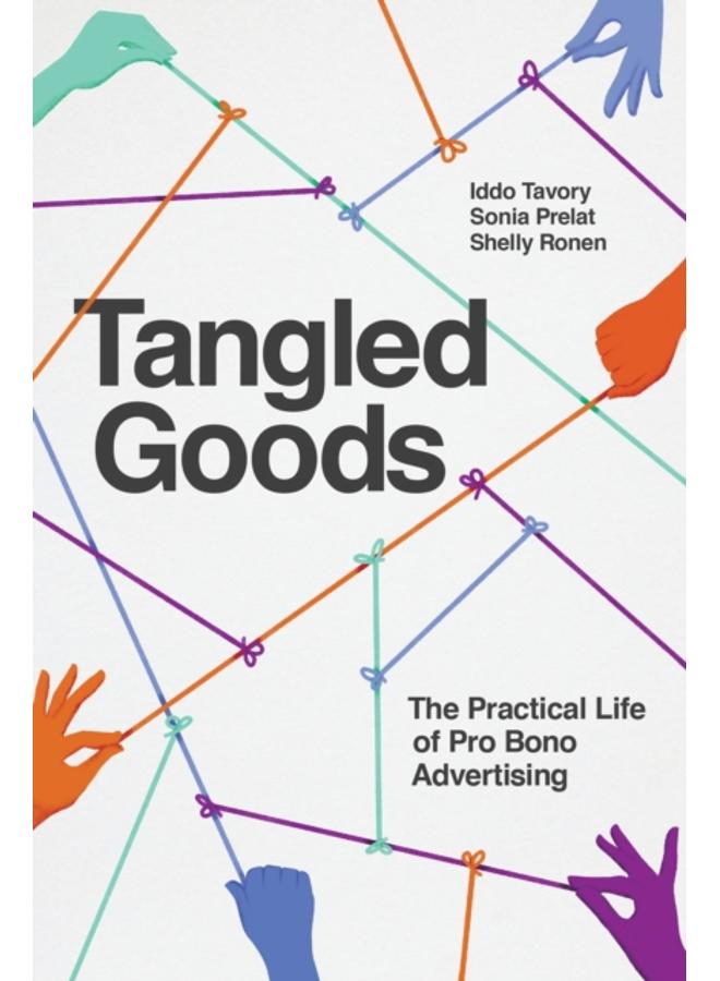Tangled Goods : The Practical Life of Pro Bono Advertising 