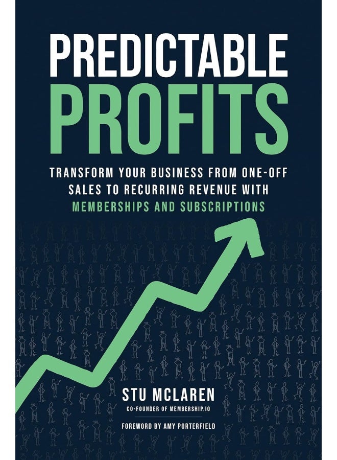 Predictable Profits: Transform Your Business from One-Off Sales to Recurring Revenue with Memberships and Subscriptions 