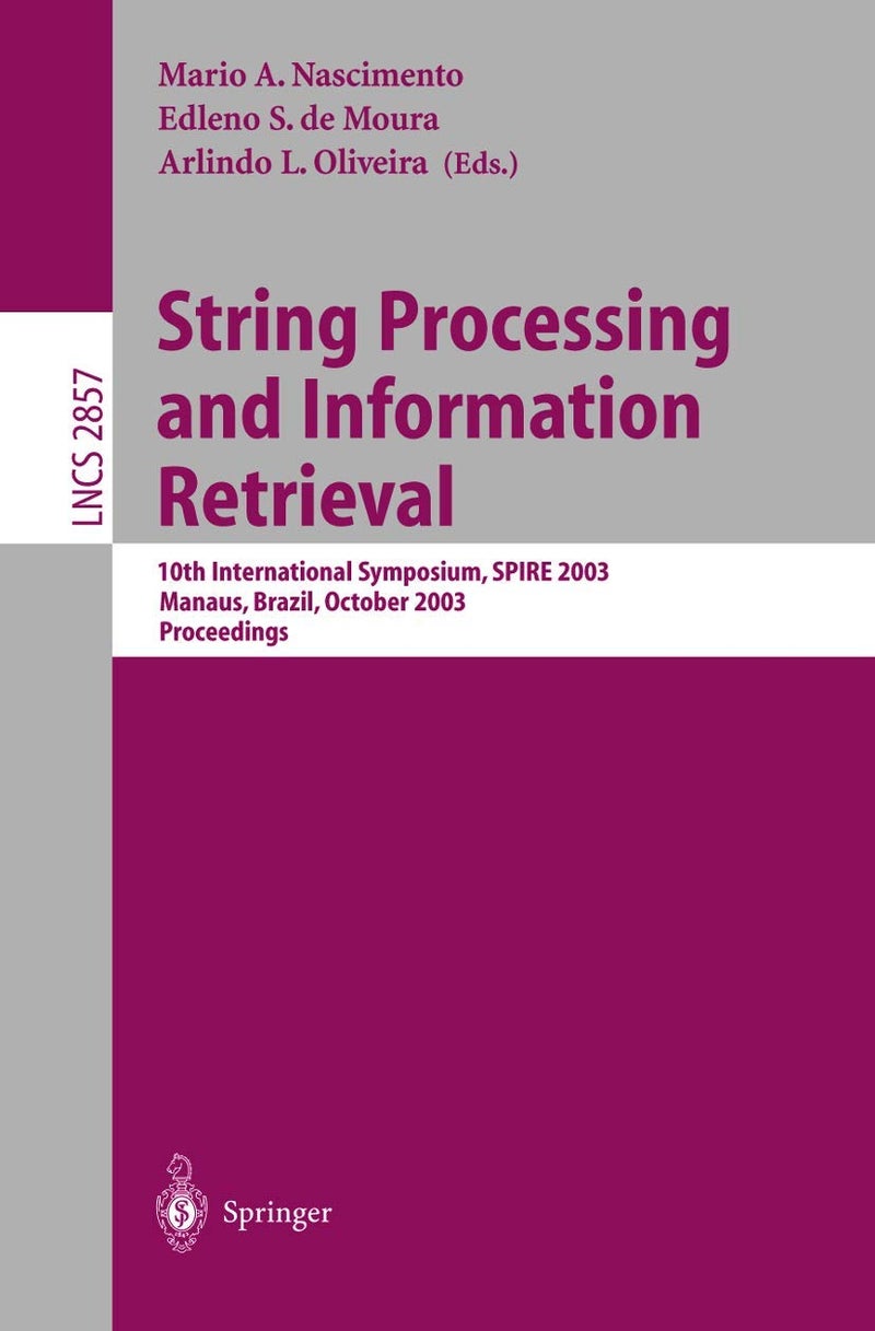 String Processing and Information Retrieval: 10th International Symposium, SPIRE 2003, Manaus, Brazil, October 8-10, 2003, Proceedings
