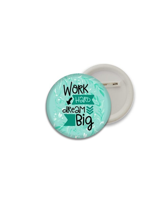D2c D2C Inspirational | Motivational Quotes Collection Work Hard Dream Big Round Plastic Button Badges | Decorative Accessories For Bags and Bagpacks - Multicolor  - Image 4