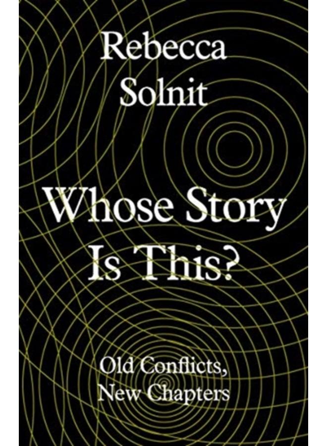 Whose Story Is This? : Old Conflicts, New Chapters