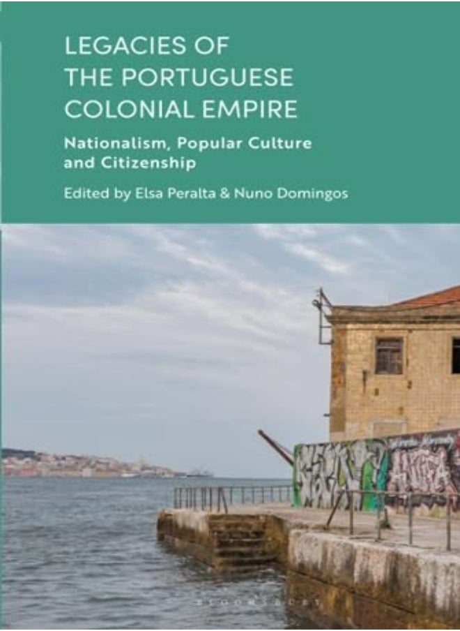 Legacies Of The Portuguese Colonial Empire by Nuno Domingos (University Of Lisbon, Portugal) Hardcover 