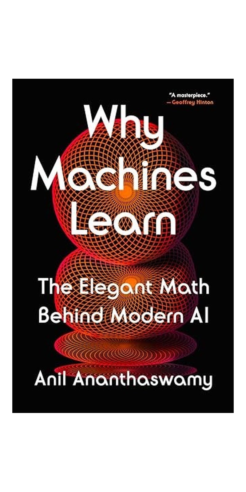 Dutton Why Machines Learn: The Elegant Math Behind Modern AI